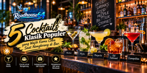 5 Cocktails Klasik Populer yang Wajib Kamu Coba Saat Nongkrong di Bar