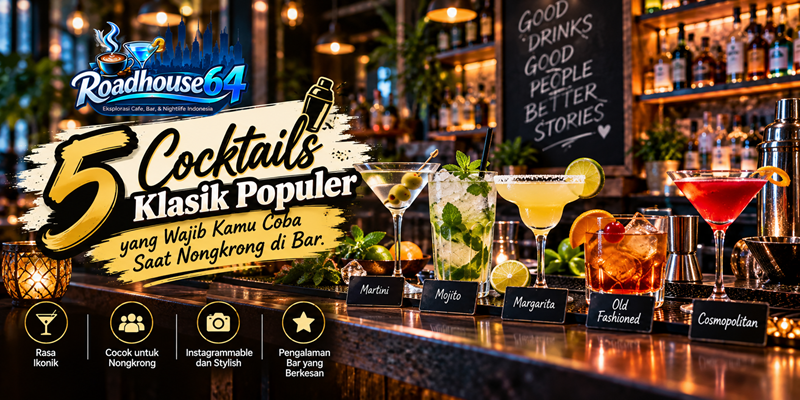 5 Cocktails Klasik Populer yang Wajib Kamu Coba Saat Nongkrong di Bar