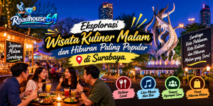 Eksplorasi Wisata Kuliner Malam dan Hiburan Paling Populer di Surabaya