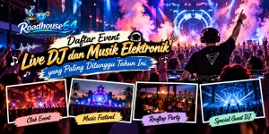 Daftar Event Live DJ dan Musik Elektronik yang Paling Ditunggu Tahun Ini