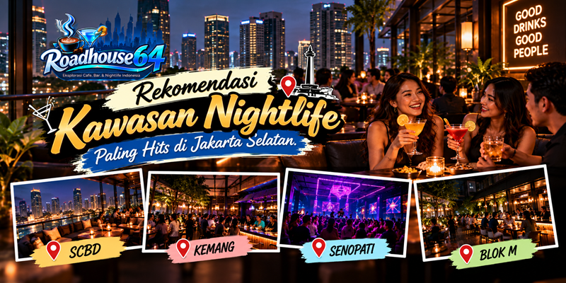 Rekomendasi Kawasan Nightlife Paling Hits di Jakarta Selatan
