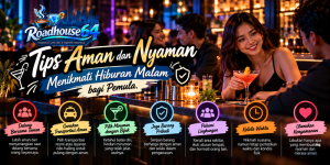Tips Aman dan Nyaman Menikmati Hiburan Malam bagi Pemula